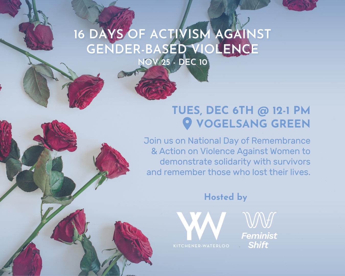 images of roses for the national day of remembrance and action on violence against women, vigil on December 6 from 12 pm- 1 pm Vogelsang Green Kitchener
